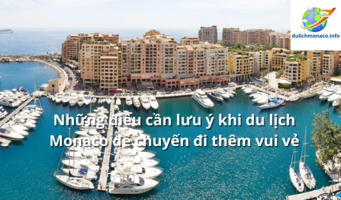 Những điều cần lưu ý khi du lịch Monaco để chuyến đi thêm vui vẻ