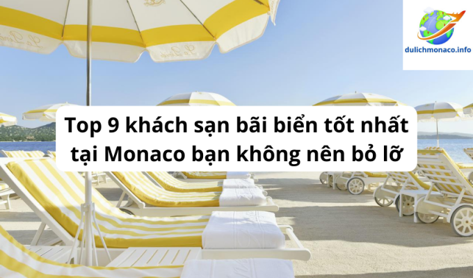 Top 9 khách sạn bãi biển tốt nhất tại Monaco bạn không nên bỏ lỡ