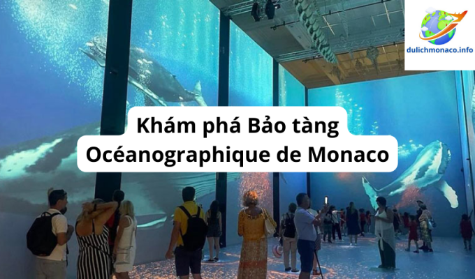 Khám phá Bảo tàng Océanographique de Monaco