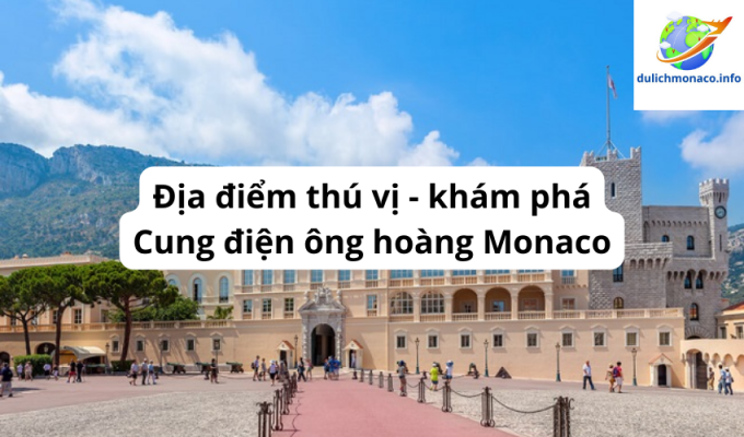 Địa điểm thú vị - khám phá Cung điện ông hoàng Monaco