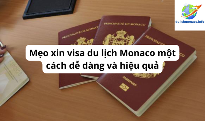 Mẹo xin visa du lịch Monaco một cách dễ dàng và hiệu quả