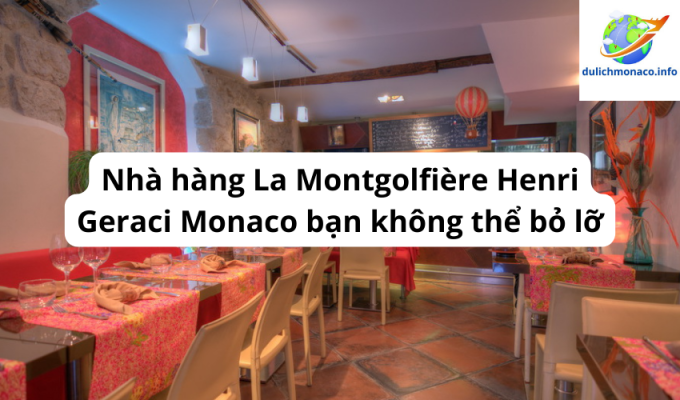 Nhà hàng La Montgolfière Henri Geraci Monaco bạn không thể bỏ lỡ