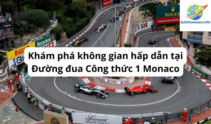 Khám phá không gian hấp dẫn tại Đường đua Công thức 1 Monaco